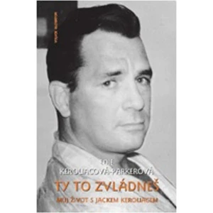 Ty to zvládneš -- Můj život s Jackem Kerouakem