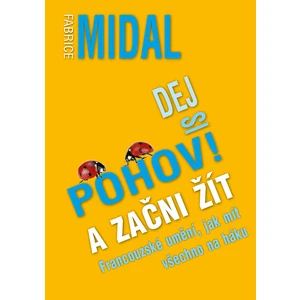 Dej si pohov! A začni žít, Midal Fabrice