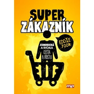 Superzákazník -- Jednoduchá a rychlá cesta k růstu