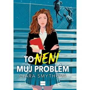 To není můj problém - Ciara Smythová