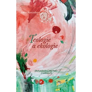 Teologie a ekologie - Luisa Karczubová