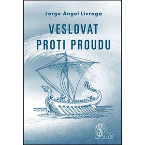 Veslovat proti proudu - Jorge A. Livraga