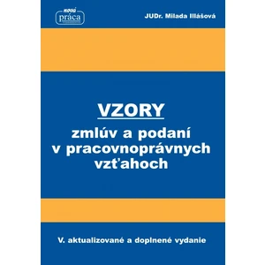 Vzory zmlúv a podaní v pracovnoprávnych vzťahoch - Milada Illášová