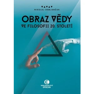 Obraz vědy ve filosofii 20. století - Nikolaj Demjančuk