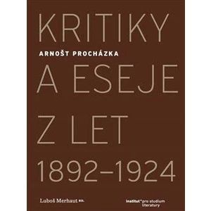 Kritiky a eseje z let 1892–1924 - Luboš Merhaut, Arnošt Procházka