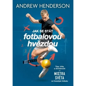 Jak se stát fotbalovou hvězdou - Henderson Andrew