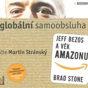 Globální samoobsluha - Jeff Bezos a věk Amazonu - Brad Stone - audiokniha