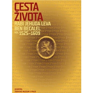 Cesta života Rabi Jehuda Leva ben Becalel (kol. 1525–1609) - Alexandr Putík
