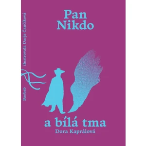 Pan Nikdo a bílá tma - Dora Kaprálová