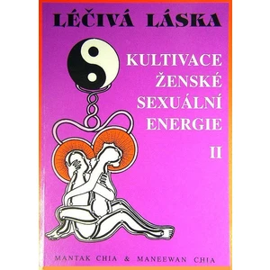 Léčivá láska 2 / Kultivace.sexuální energie - Chia Mantak