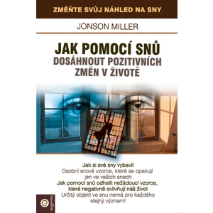 Jak pomoci snů dosáhnout pozitivních změn v životě - Jonson Miller