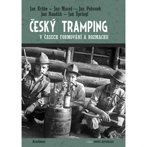 Český tramping v časech formování a rozmachu - Jan Pohunek, Jan Randák, Jan Mareš, Krško Jan, Špringl Jan