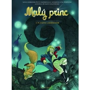 Malý princ a planeta Lakrimavor - Antoine de Saint-Exupéry