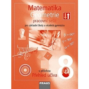 Matematika 8 Geometrie Pracovní sešit (Pro záklandí školy a víceletá gymnázia s přílohou Přehled učiva)