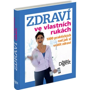 Zdraví ve vlastních rukách -- 1000 praktických rad jak si vrátit zdraví