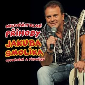 Jakub Smolík – Neuvěřitelné příhody Jakuba Smolíka aneb vyprávění a písničky CD