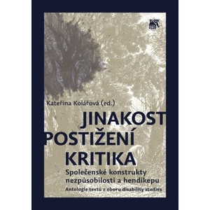 Jinakost – postižení – kritika - Kateřina Kolářová