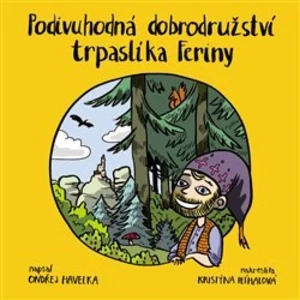 Podivuhodná dobrodružství trpaslíka Feriny - Havelka Ondřej
