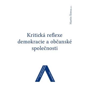 Kritická reflexe demokracie a občanské společnosti - Martin Šimsa