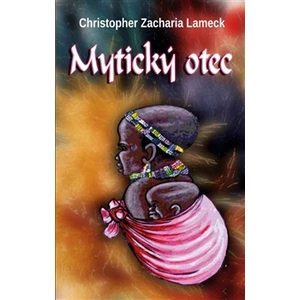 Mytický otec - Lameck Christopher Zacharia
