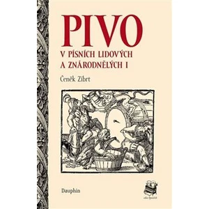 Pivo v písních lidových a znárodnělých I - Čeněk Zíbrt
