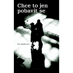 Chce to jen pobavit se - Kadlecová Eva