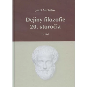 Dejiny filozofie 20. storočia - II. diel - Michalov Jozef