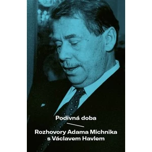 Podivná doba - Václav Havel, Adam Michnik