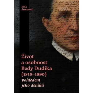 Život a osobnost Bedy Dudíka (1815-1890) pohledem jeho deníků
