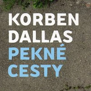 Korben Dallas Pekné Cesty Hudební CD