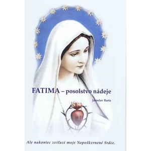 Fatima - posolstvo nádeje - Barta Jaroslav