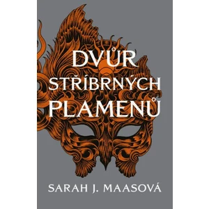 Dvůr stříbrných plamenů - Sarah J. Maasová