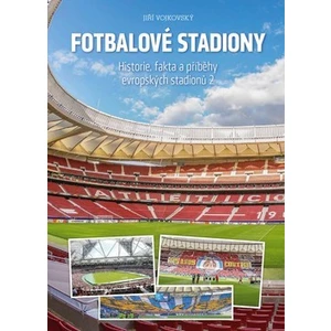 Fotbalové stadiony - Historie, fakta a příběhy evropských stadionů 2 - Vojkovský Jiří
