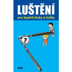 Luštění pro bystré kluky a holky