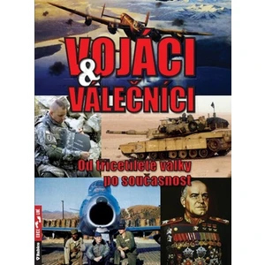Vojáci a válečníci - Od třicetileté války po současnost - Zbyněk Válka