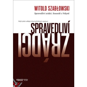 Spravedliví zrádci. Sousedé z Volyně - Witold Szablowski