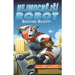 Nejmocnější robot Rickyho Ricotty - Dav Pilkey