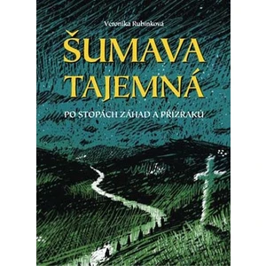 Šumava tajemná - Veronika Rubínková