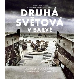 Druhá světová v barvě - Alexandr Brummer, Jiří Suchánek, Katarína Brummerová