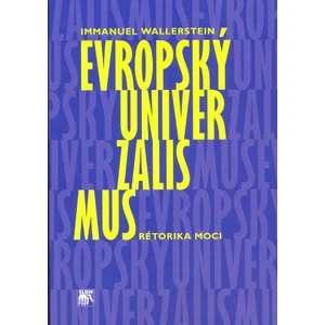 Evropský univerzalismus. Rétorika moci - Immanuel Wallerstein