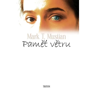 Paměť větru - Mustian Mark T.
