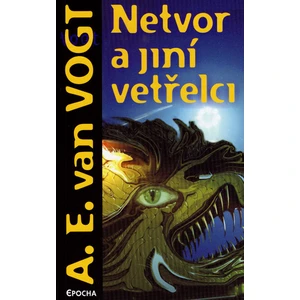 Netvor a jiní vetřelci - Vogh A.E.