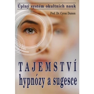 Tajemství hypnózy a sugesce -- Úplný systém okultních nauk