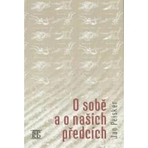 O sobě a o našich předcích - Jan Peisker