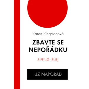 Zbavte se nepořádku s feng-šuej - už napořád - Karen Kingston