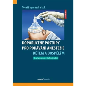 Doporučené postupy pro podávání anestezie dětem a dospělým - Tomáš Vymazal