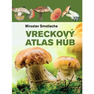 Vreckový atlas húb - Smotlacha Miroslav, Erhartovi Josef a Marie