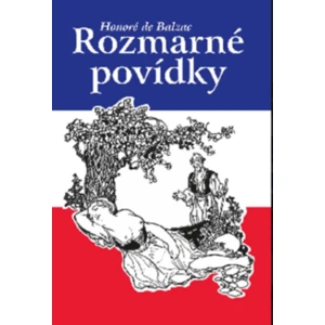 Rozmarné povídky - Honoré De Balzac