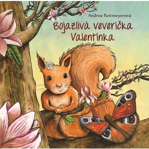 Bojazlivá veverička Valentínka - Andrea Reitmeyerová