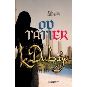 Od Tatier k Dubaju - Kristína Baluchová